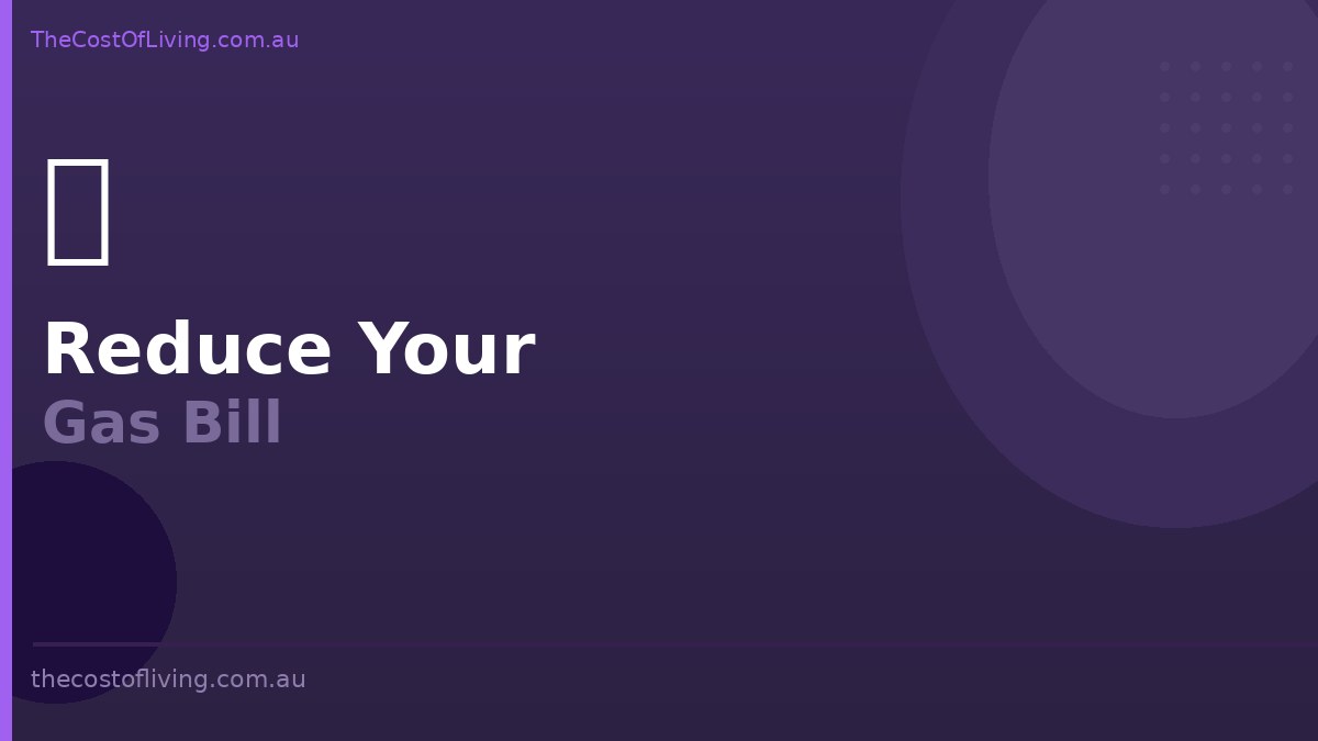 How to Reduce Your Gas Bill in Australia in 2025